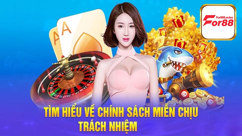 Mục tiêu của chính sách miễn trừ trách nhiệm của nhà cái For88