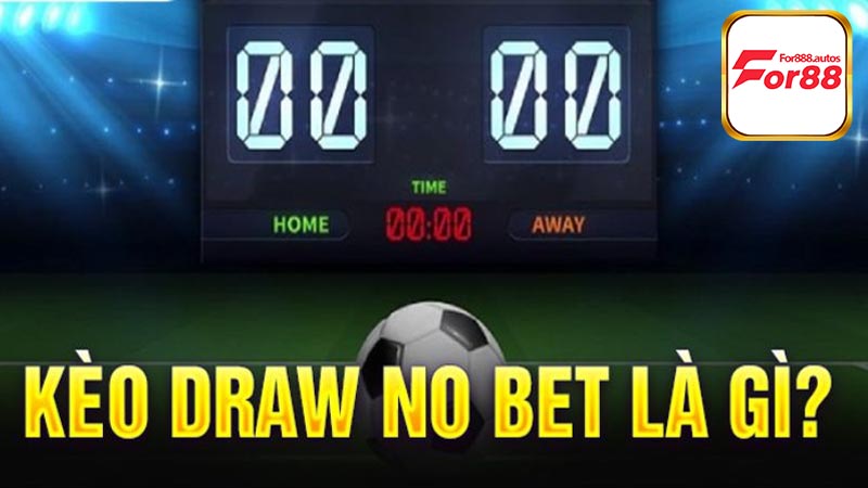 Bật mí kinh nghiệm chơi kèo Draw No Bet dễ thắng nhất